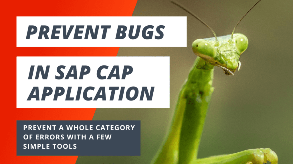 Prevent a whole category of errors in your SAP CAP applications with a few simple tools